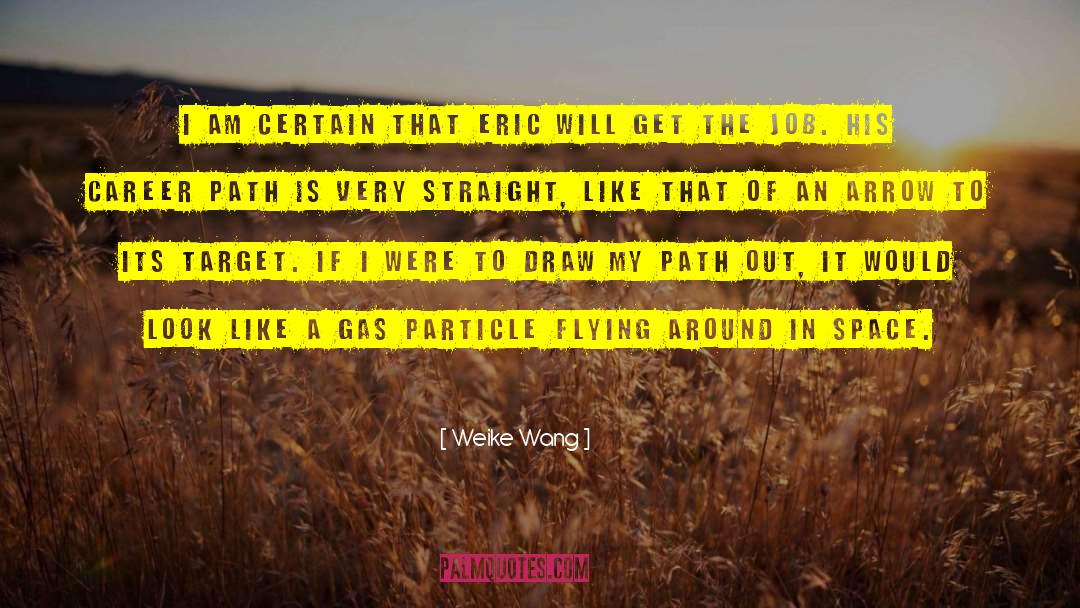 Weike Wang Quotes: I am certain that Eric