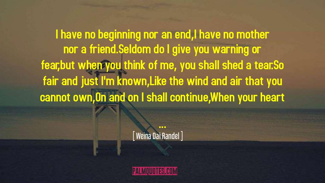 Weina Dai Randel Quotes: I have no beginning nor