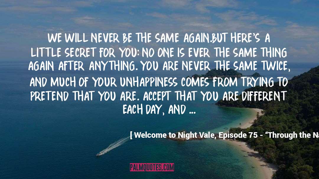 Welcome To Night Vale, Episode 75 - “Through The Narrow Place” Quotes: WE WILL NEVER BE THE
