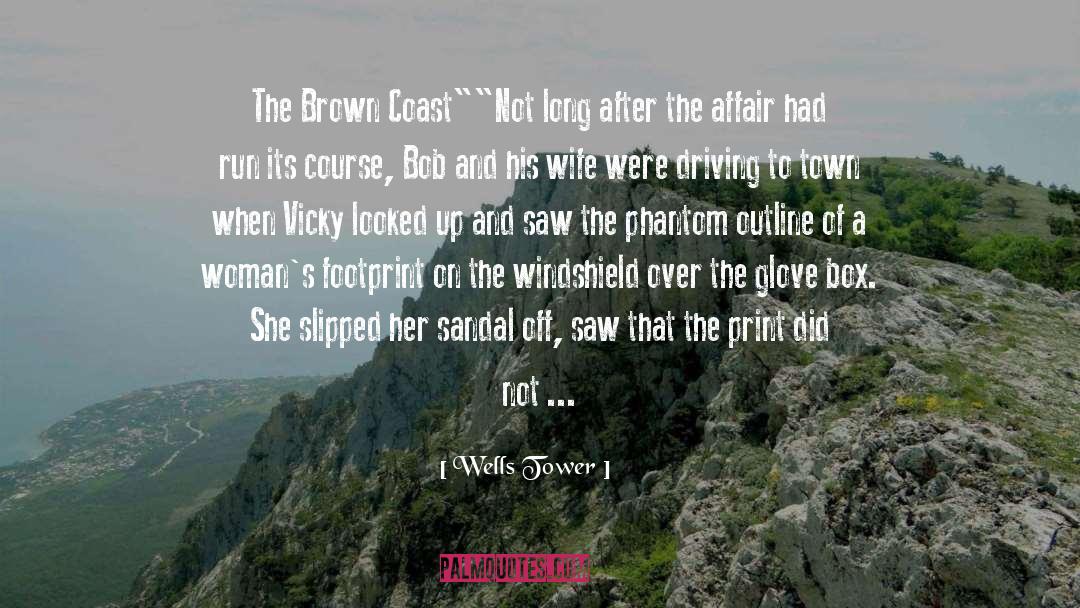 Wells Tower Quotes: The Brown Coast