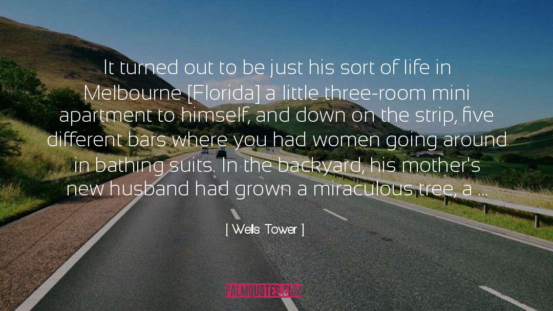 Wells Tower Quotes: It turned out to be