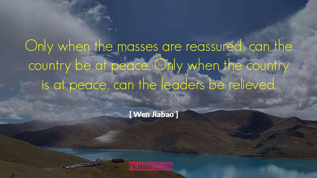 Wen Jiabao Quotes: Only when the masses are