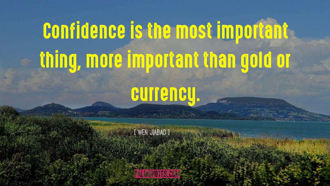 Wen Jiabao Quotes: Confidence is the most important