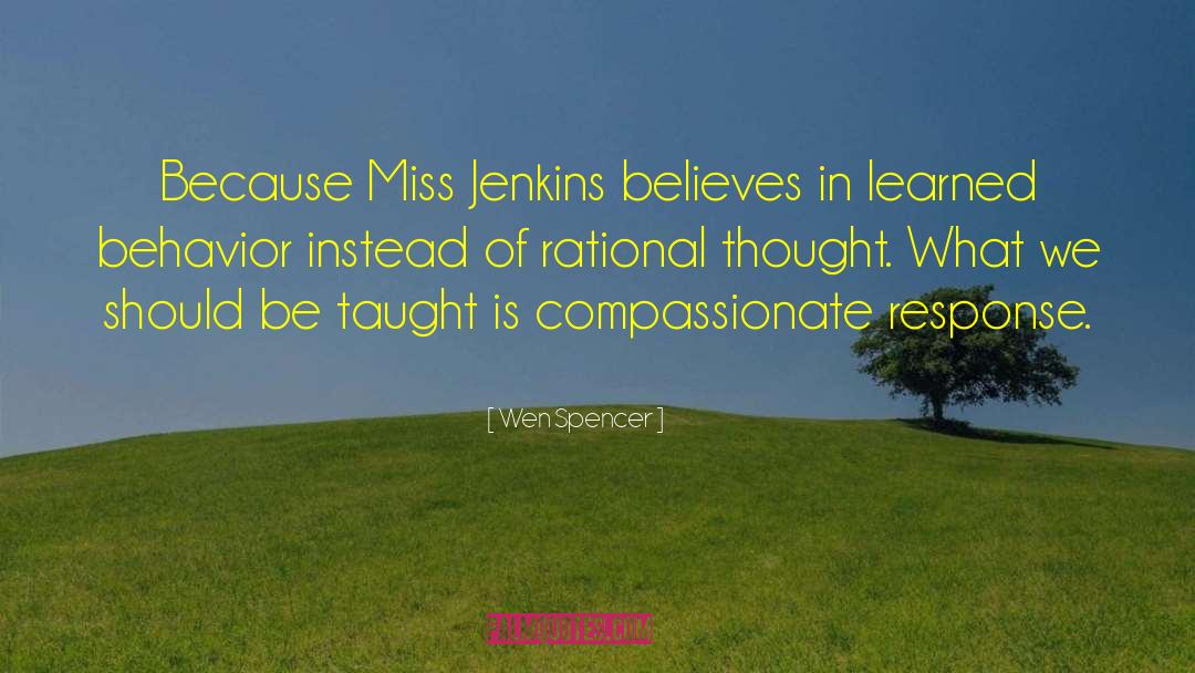 Wen Spencer Quotes: Because Miss Jenkins believes in