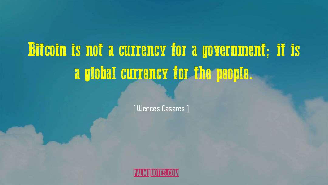 Wences Casares Quotes: Bitcoin is not a currency