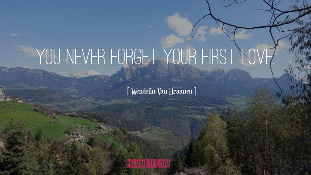 Wendelin Van Draanen Quotes: You never forget your first