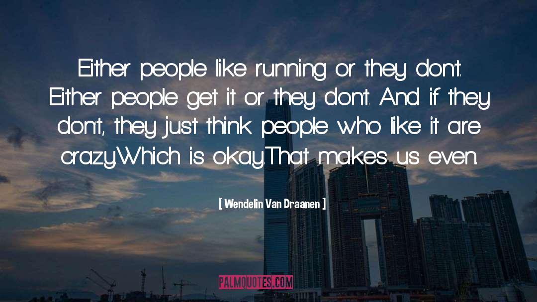 Wendelin Van Draanen Quotes: Either people like running or