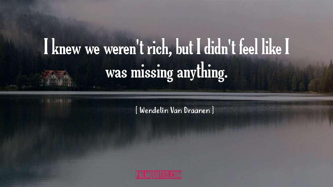 Wendelin Van Draanen Quotes: I knew we weren't rich,