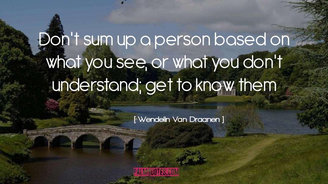 Wendelin Van Draanen Quotes: Don't sum up a person