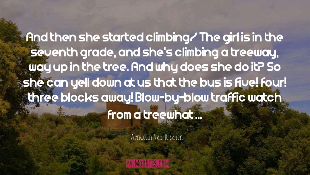 Wendelin Van Draanen Quotes: And then she started climbing/