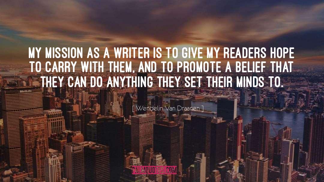 Wendelin Van Draanen Quotes: My mission as a writer