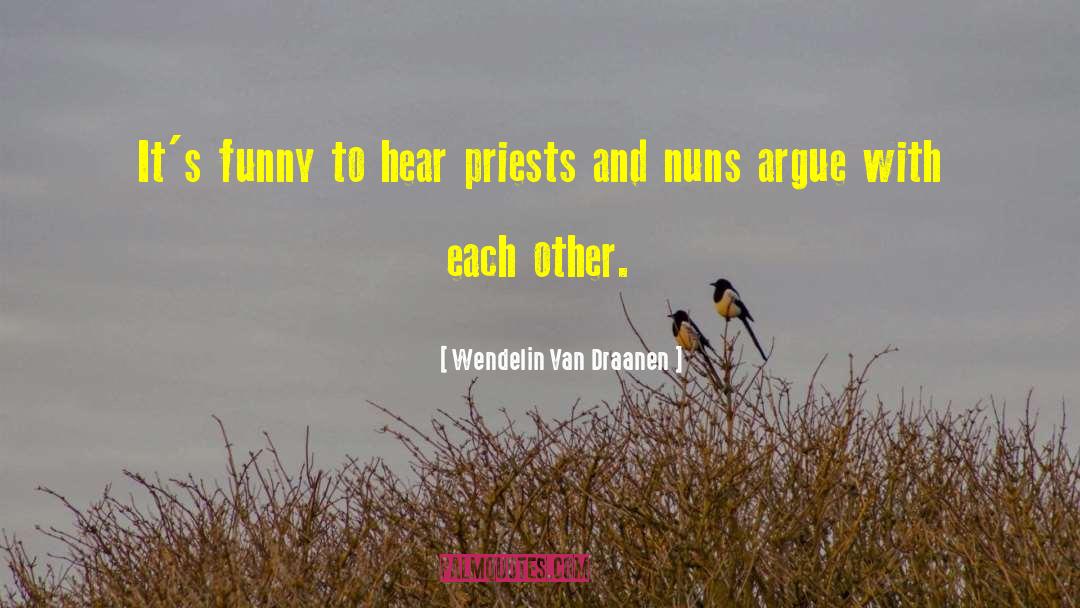 Wendelin Van Draanen Quotes: It's funny to hear priests