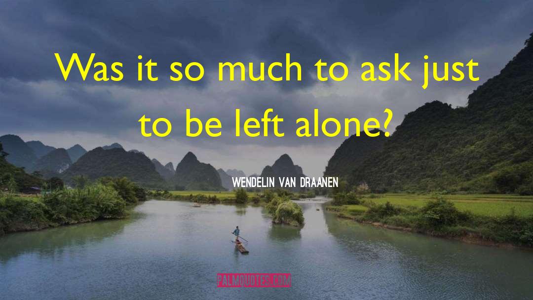 Wendelin Van Draanen Quotes: Was it so much to