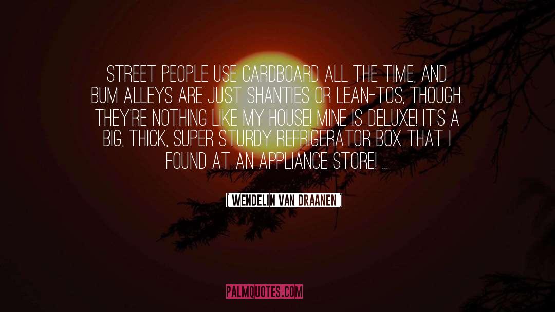 Wendelin Van Draanen Quotes: Street people use cardboard all