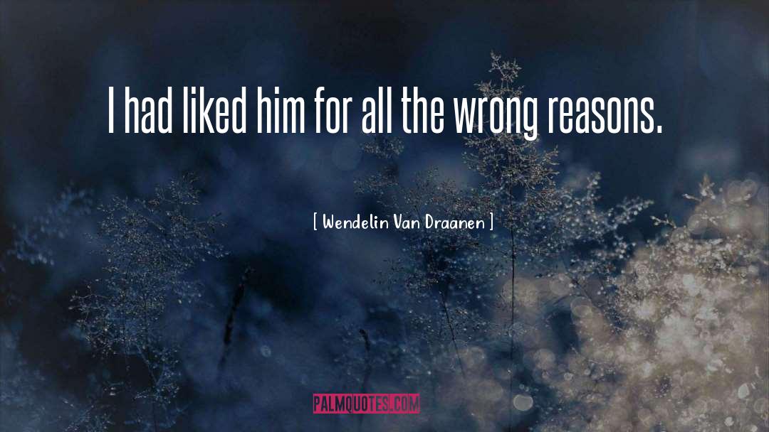 Wendelin Van Draanen Quotes: I had liked him for