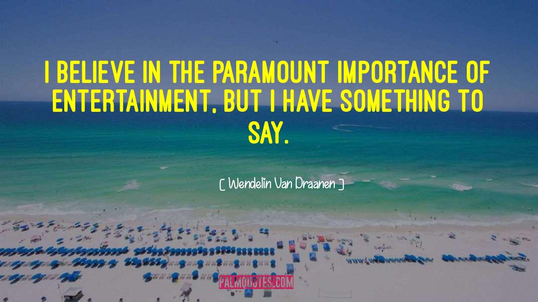 Wendelin Van Draanen Quotes: I believe in the paramount