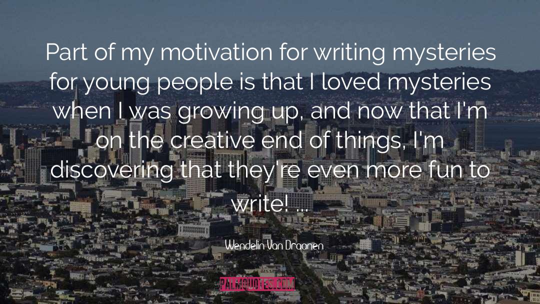 Wendelin Van Draanen Quotes: Part of my motivation for