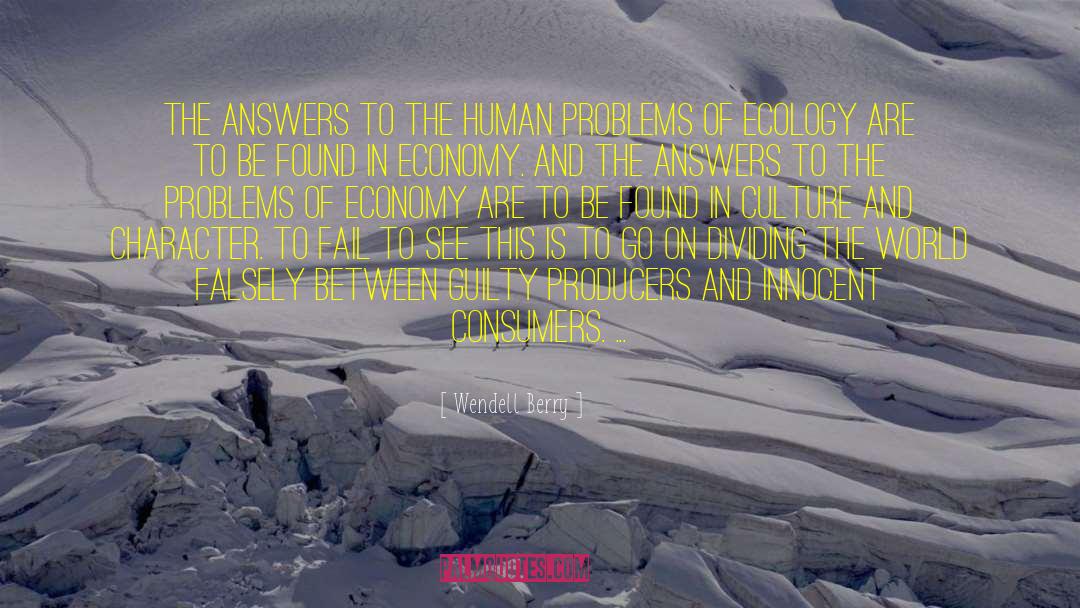 Wendell Berry Quotes: The answers to the human