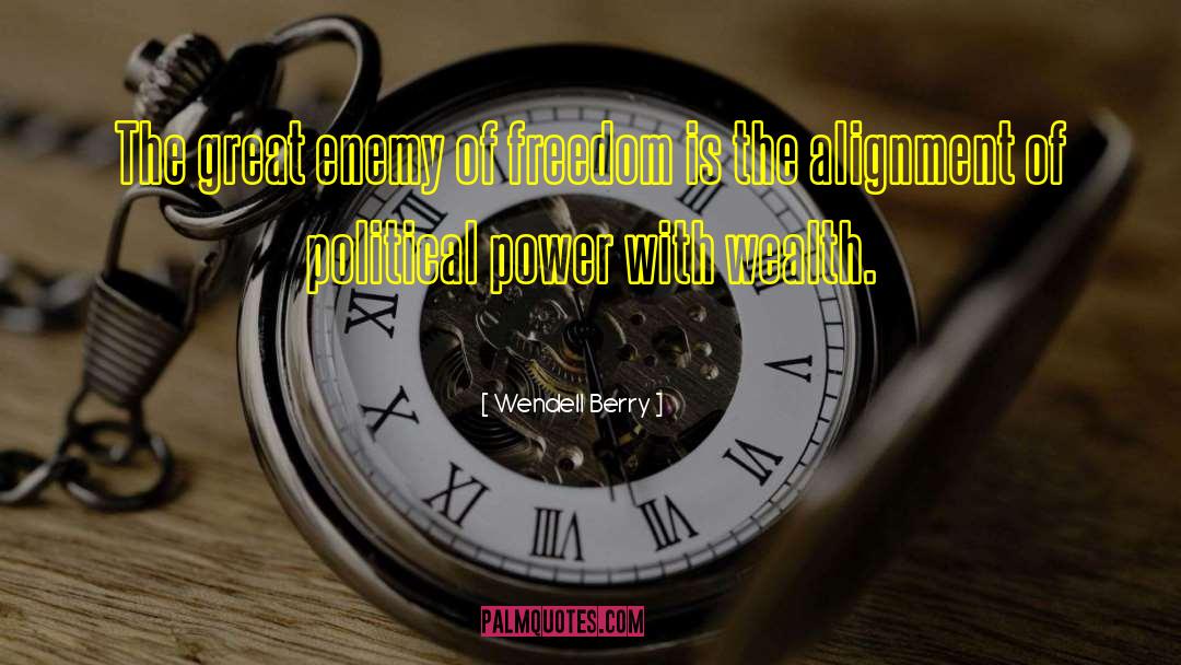 Wendell Berry Quotes: The great enemy of freedom