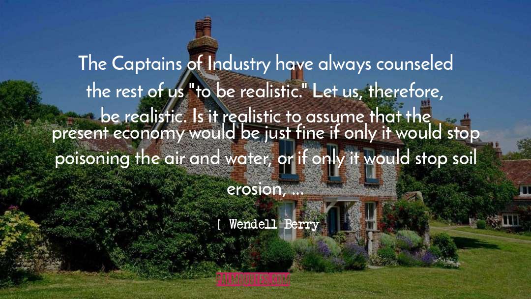 Wendell Berry Quotes: The Captains of Industry have