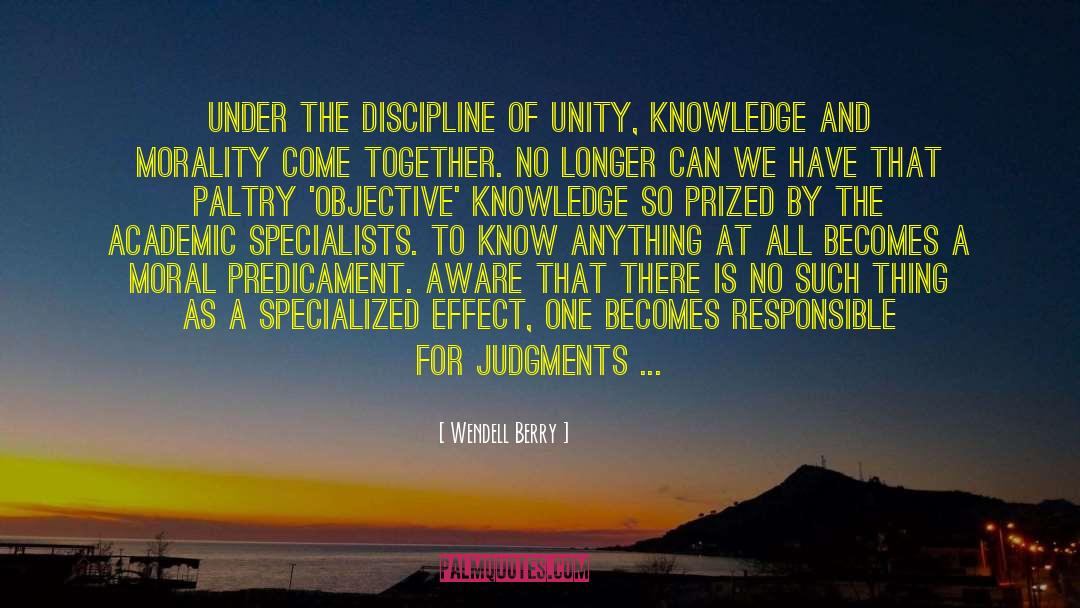 Wendell Berry Quotes: Under the discipline of unity,