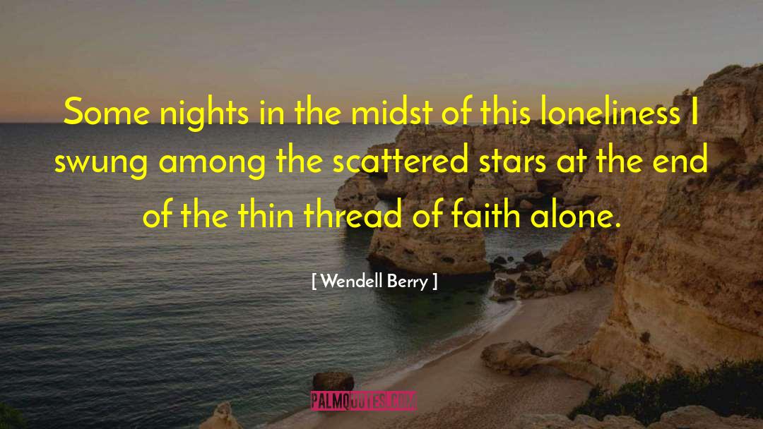 Wendell Berry Quotes: Some nights in the midst