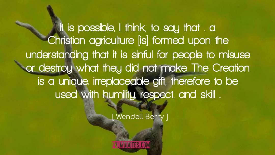 Wendell Berry Quotes: It is possible, I think,