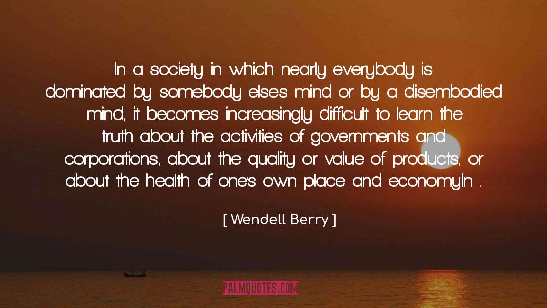 Wendell Berry Quotes: In a society in which