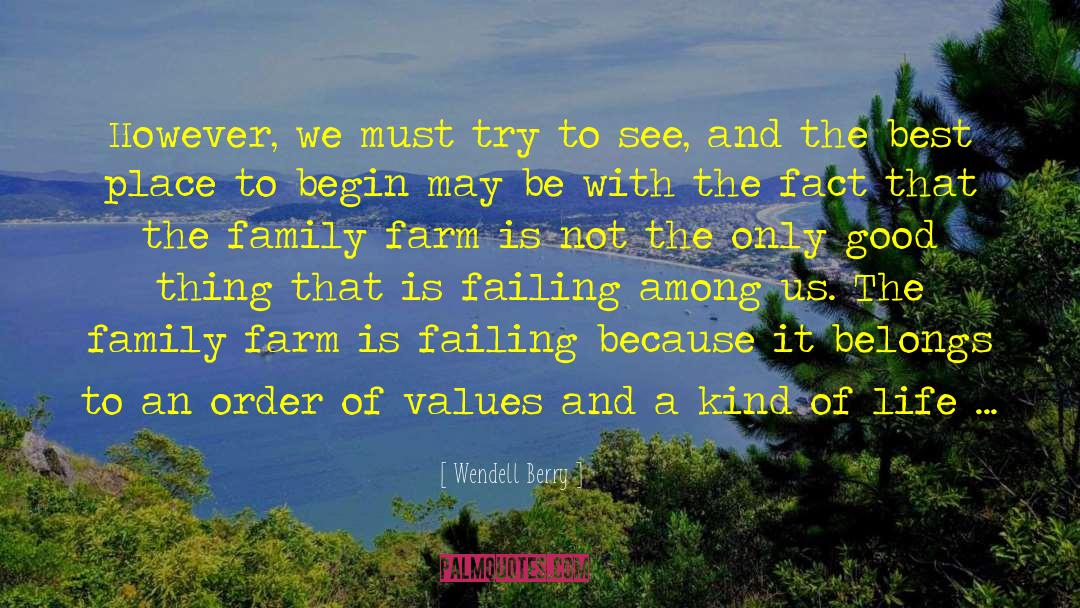 Wendell Berry Quotes: However, we must try to