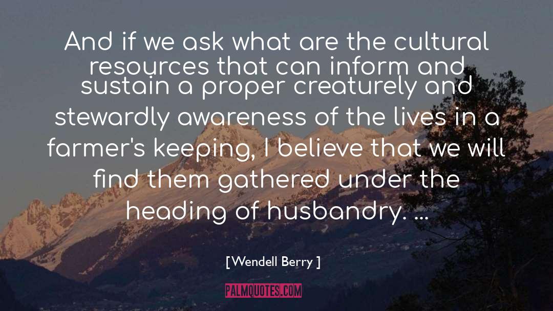 Wendell Berry Quotes: And if we ask what