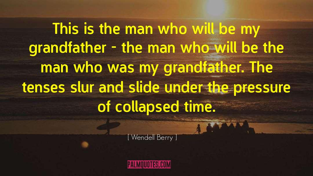 Wendell Berry Quotes: This is the man who