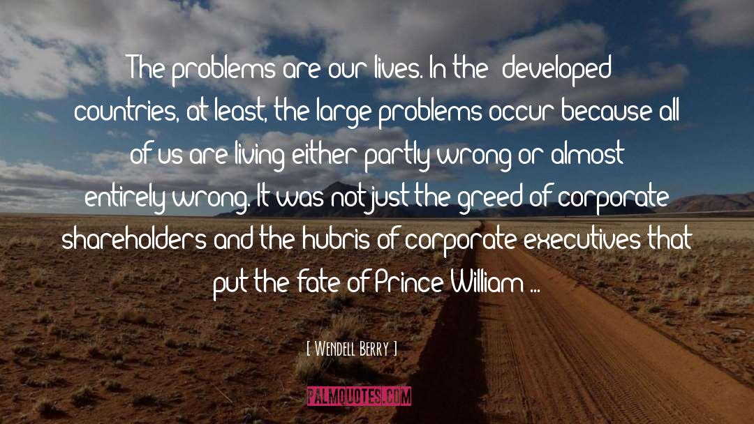 Wendell Berry Quotes: The problems are our lives.