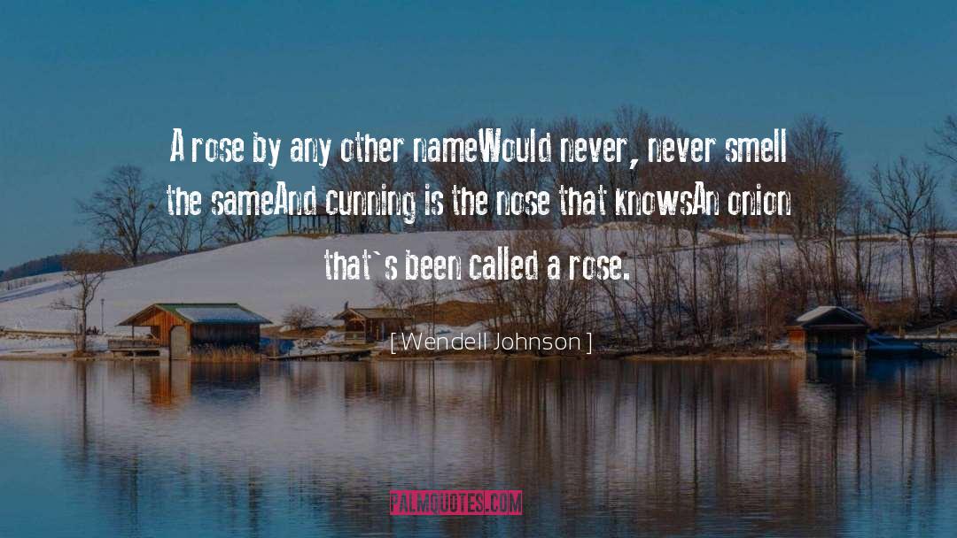 Wendell Johnson Quotes: A rose by any other