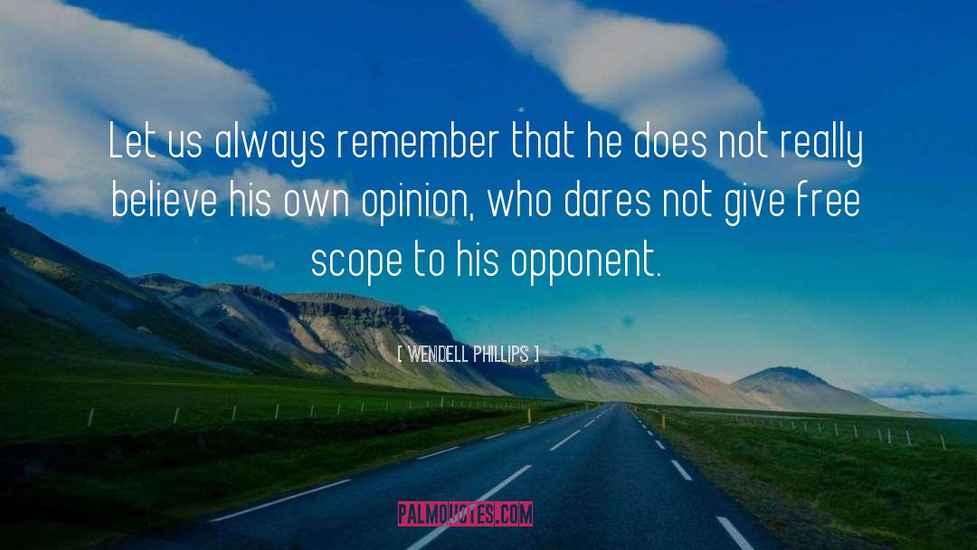 Wendell Phillips Quotes: Let us always remember that