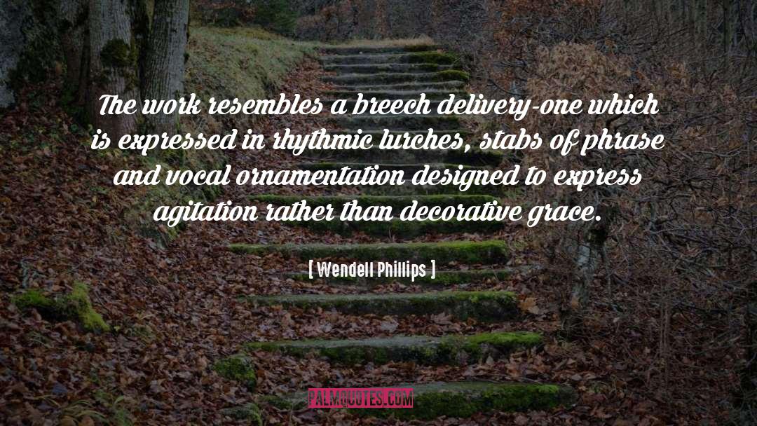 Wendell Phillips Quotes: The work resembles a breech