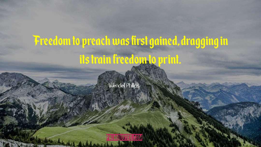 Wendell Phillips Quotes: Freedom to preach was first