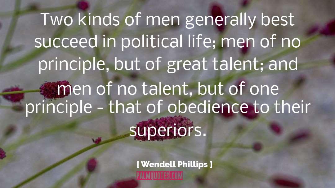 Wendell Phillips Quotes: Two kinds of men generally