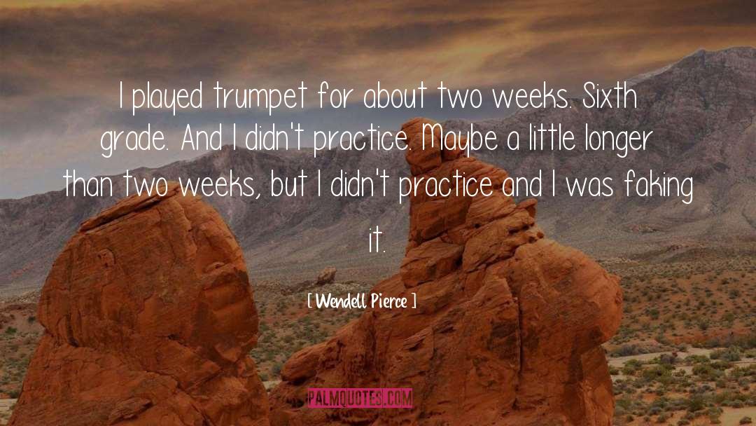 Wendell Pierce Quotes: I played trumpet for about