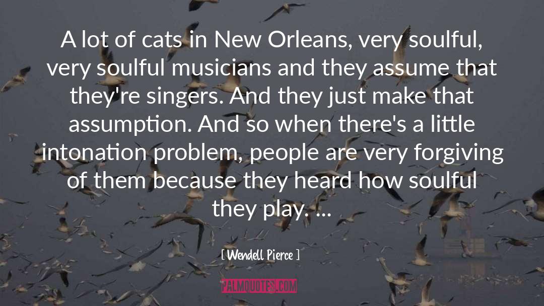 Wendell Pierce Quotes: A lot of cats in