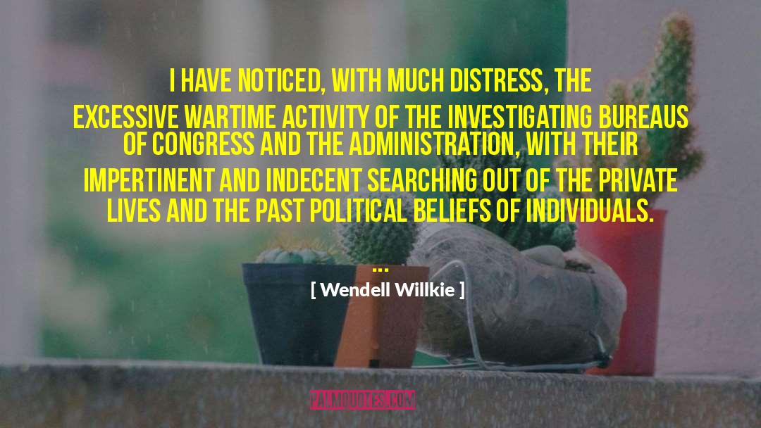 Wendell Willkie Quotes: I have noticed, with much