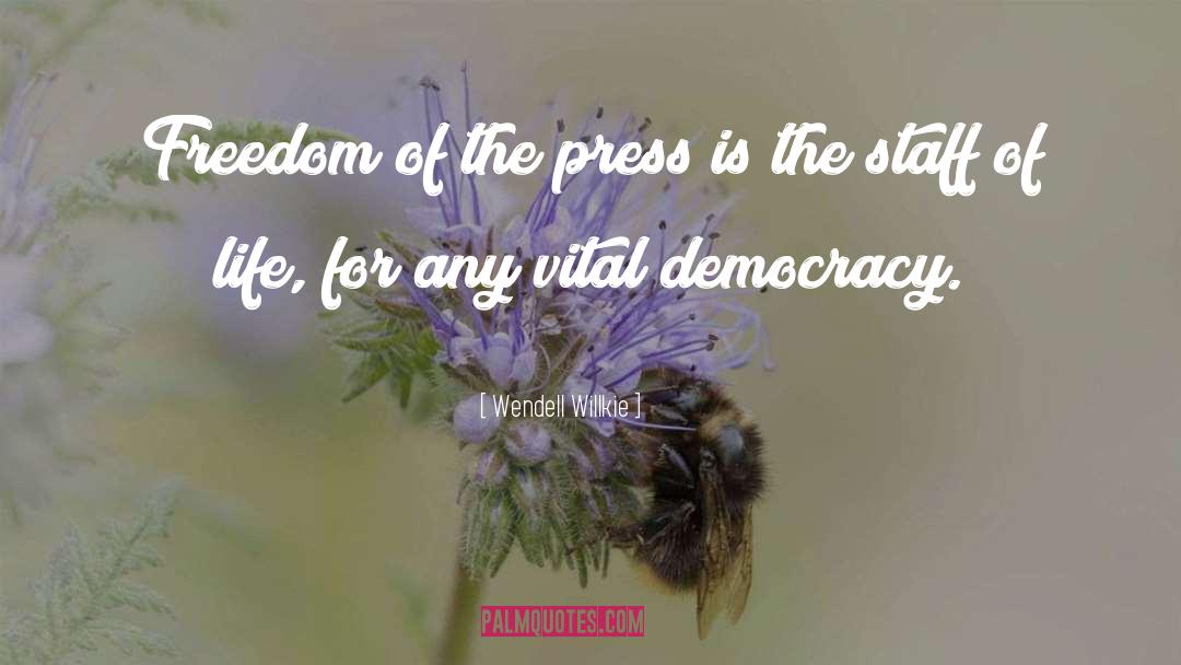 Wendell Willkie Quotes: Freedom of the press is