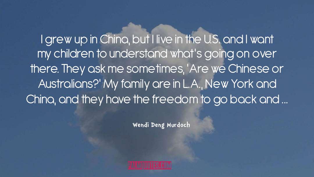 Wendi Deng Murdoch Quotes: I grew up in China,