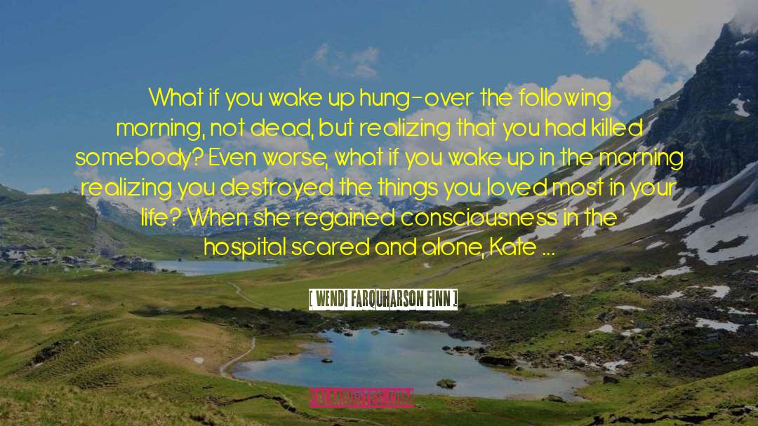 Wendi Farquharson Finn Quotes: What if you wake up