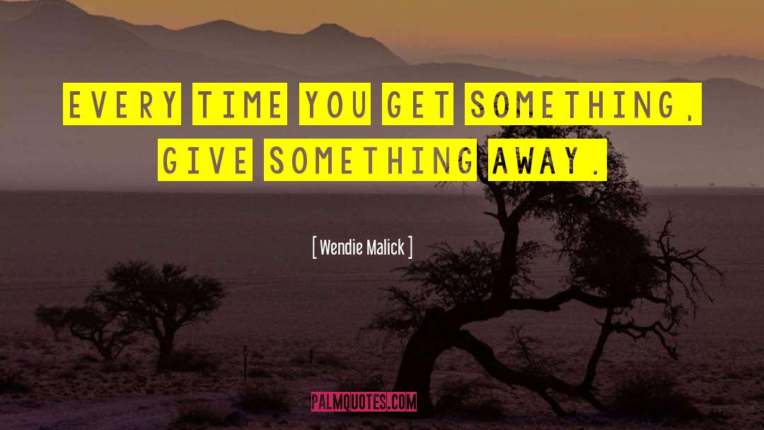 Wendie Malick Quotes: Every time you get something,