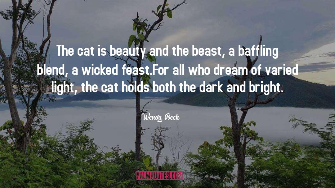 Wendy Beck Quotes: The cat is beauty and