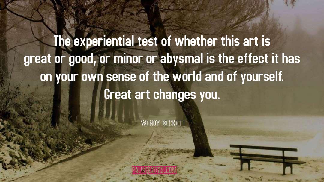 Wendy Beckett Quotes: The experiential test of whether