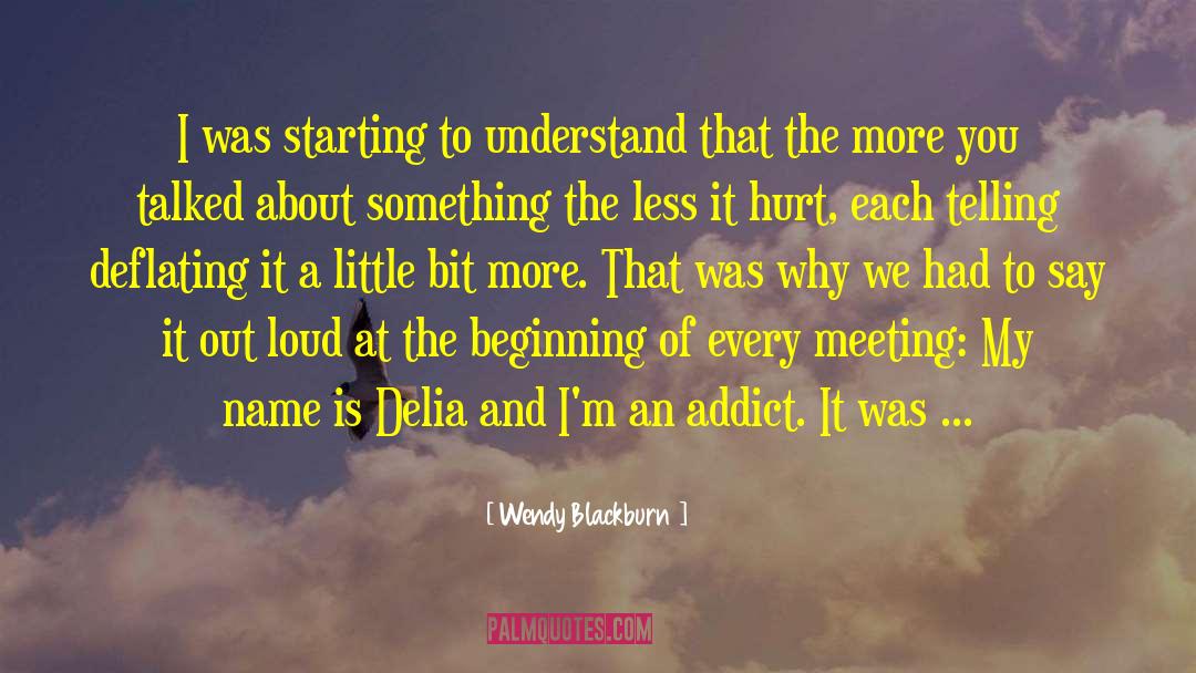 Wendy Blackburn Quotes: I was starting to understand