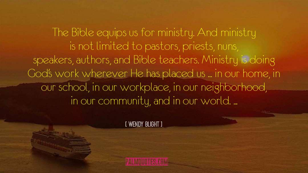 Wendy Blight Quotes: The Bible equips us for