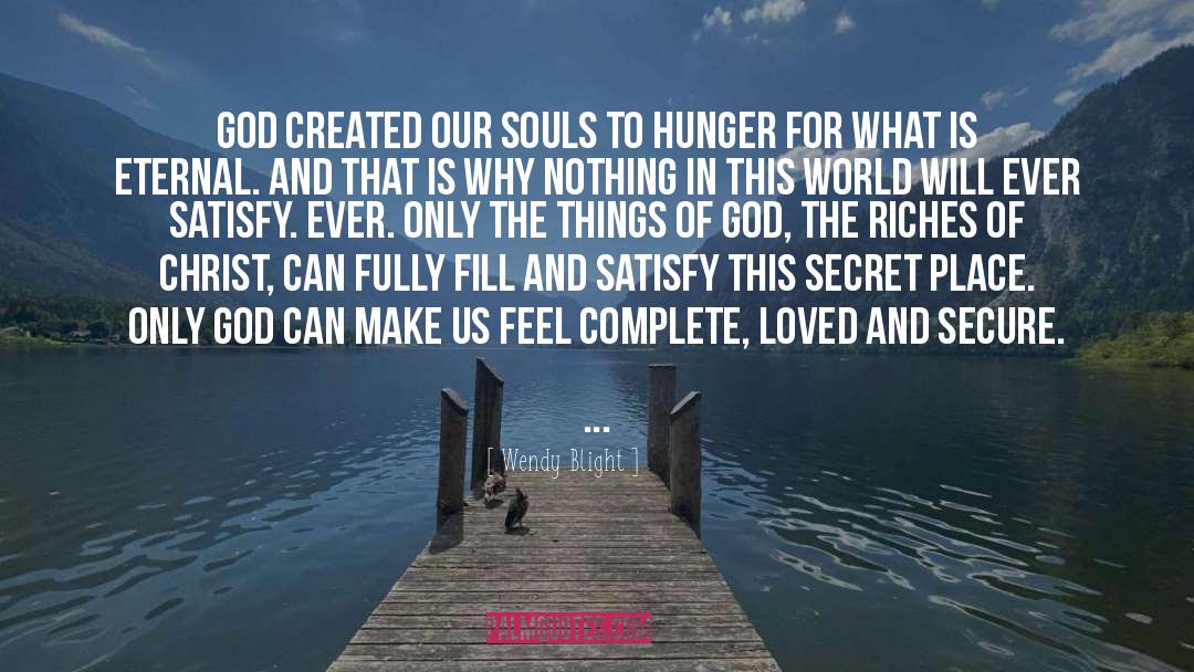 Wendy Blight Quotes: God created our souls to