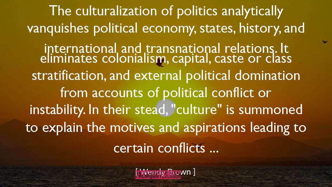 Wendy Brown Quotes: The culturalization of politics analytically